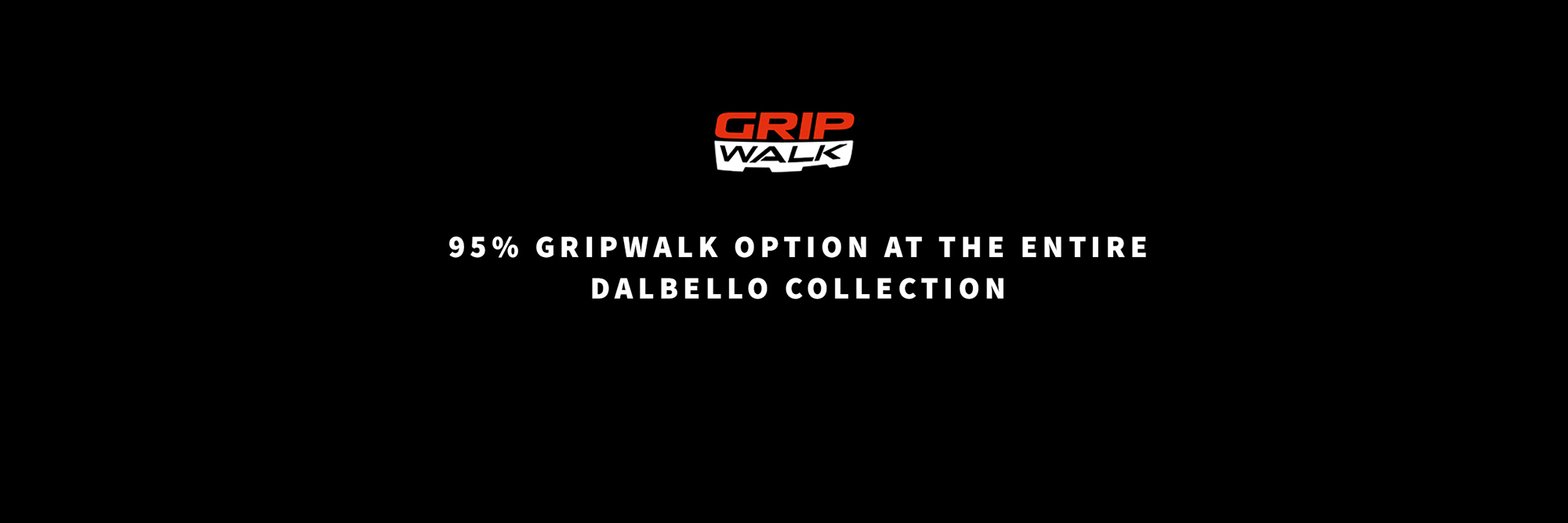 95% Grip Walk option at the entire Dalbello collection